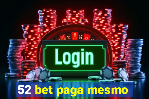 52 bet paga mesmo